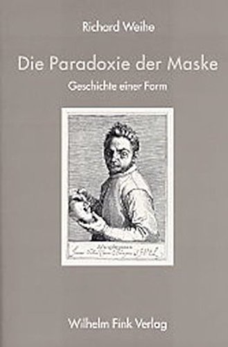 Die Paradoxie der Maske: Geschichte einer Form von Fink Wilhelm GmbH + Co.KG